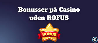 Dansk Casino Uden Rufus En Guide til Spiloplevelse