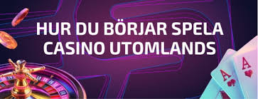 Utländska Casino En Guide till Spela Utomlands