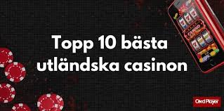 Utländska casinon – En värld av spel och underhållning